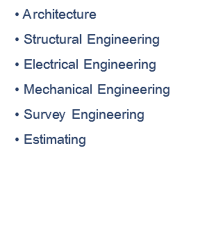 Architecture Structural Engineering Electrical Engineering Mechanical Engineering Survey Engineering Estimating 